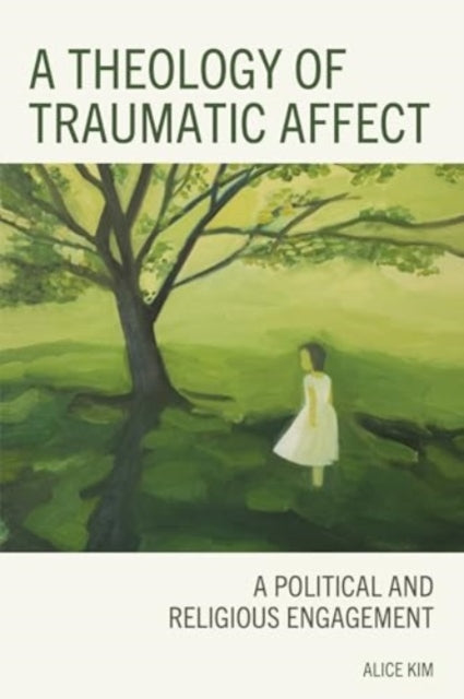 A Theology of Traumatic Affect: A Political and Religious Engagement