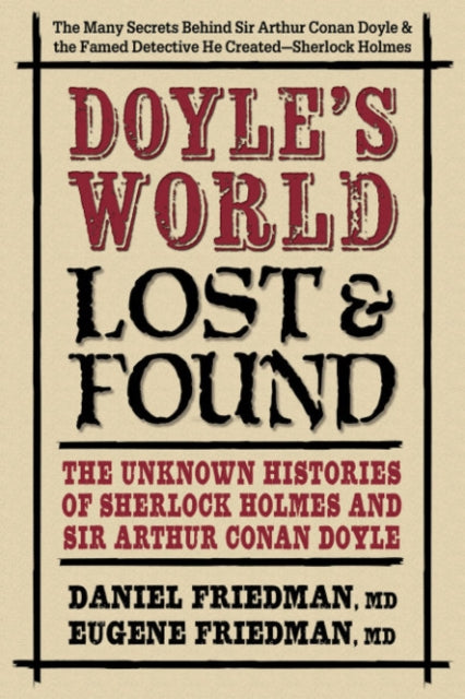 Doyle'S World - Lost & Found: The Unknown Histories of Sherlock Holmes and Sir Arthur Conan Doyle