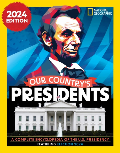 Our Country's Presidents: A Complete Encyclopedia of the U.S. Presidency, 2024 Edition