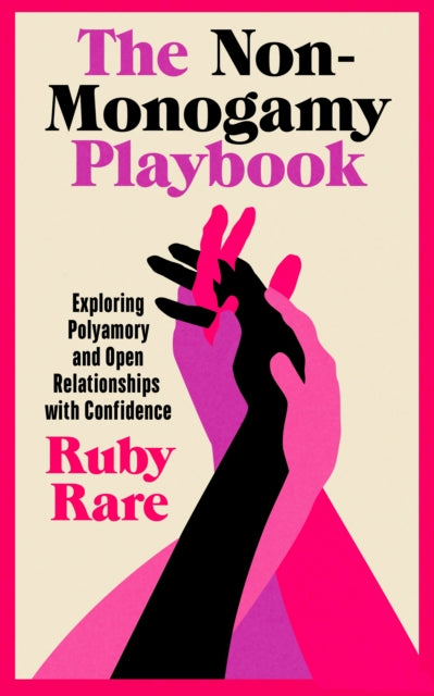The Non-Monogamy Playbook: Exploring Polyamory and Open Relationships with Confidence