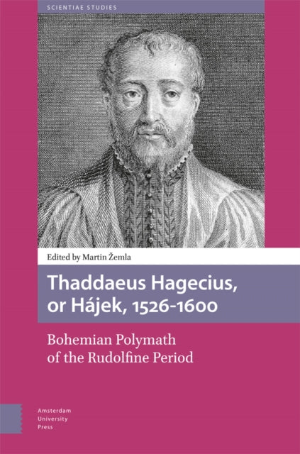 Thaddaeus Hagecius, or Hajek, 1526-1600: Bohemian Polymath of the Rudolfine Period
