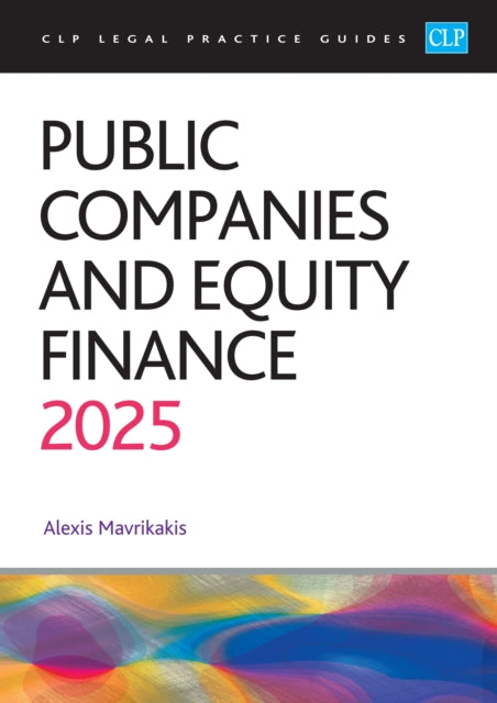 Public Companies and Equity Finance 2025: CLP Legal Practice Course Guides