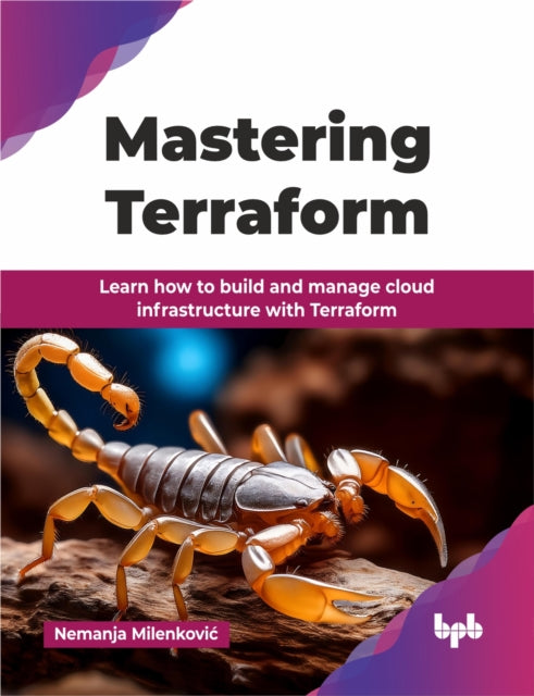 Mastering Terraform: Learn how to build and manage cloud infrastructure with Terraform