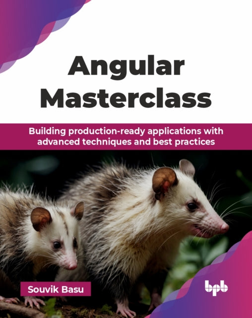 Angular Masterclass: Building production-ready applications with advanced techniques and best practices