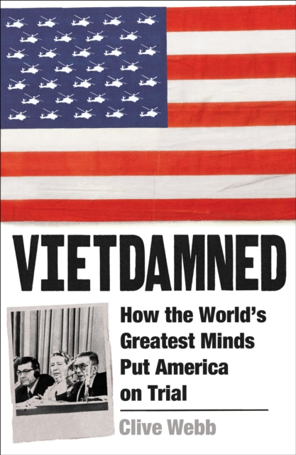 Vietdamned: How the World’s Greatest Minds Put America on Trial