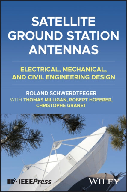 Satellite Ground Station Antennas: Electrical, Mechanical, and Civil Engineering Design