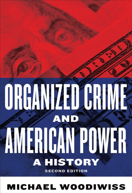 Organized Crime and American Power: A History, Second Edition