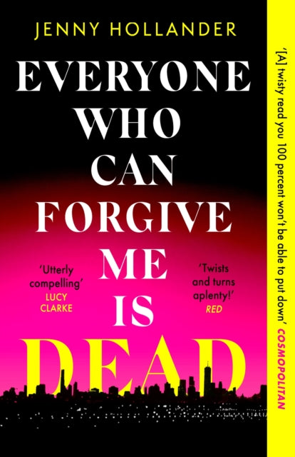 Everyone Who Can Forgive Me is Dead: A thrilling, suspenseful and gripping psychological thriller with a jaw-dropping twist