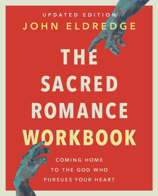 The Sacred Romance Workbook, Updated Edition: Coming Home to the God Who Pursues Your Heart