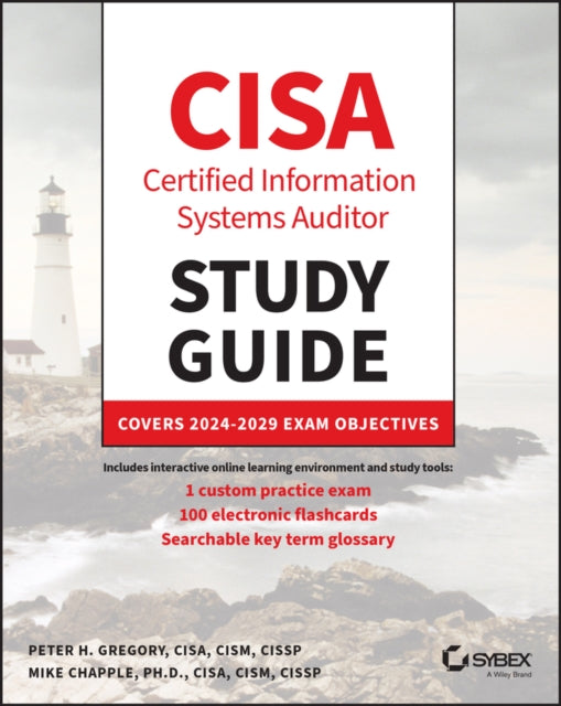 CISA Certified Information Systems Auditor Study Guide: Covers 2024 - 2029 Exam Objectives