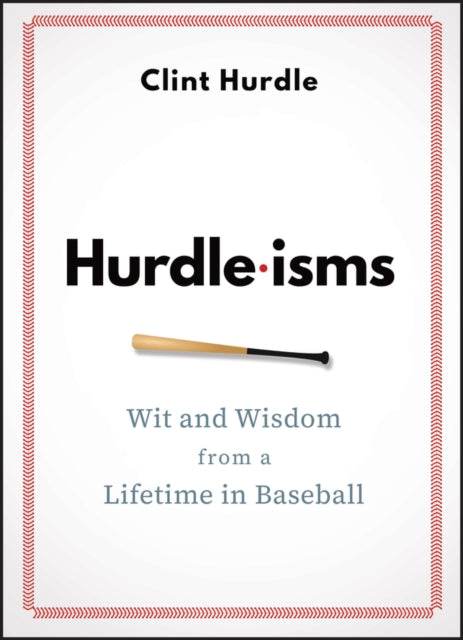 Hurdle-isms: Wit and Wisdom from a Lifetime in Baseball