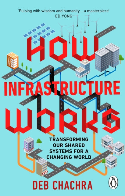How Infrastructure Works: Transforming our shared systems for a changing world