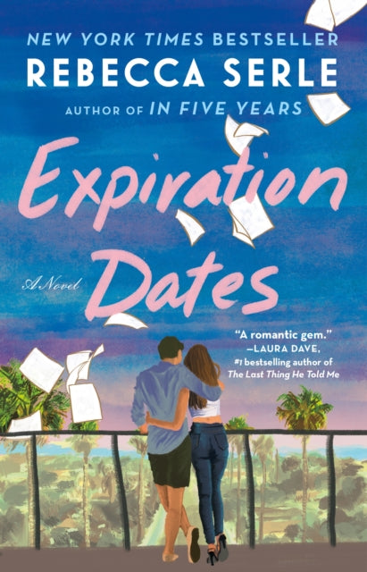 Expiration Dates: The heart-wrenching new love story from the bestselling author of IN FIVE YEARS