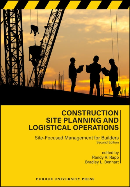 Construction Site Planning and Logistical Operations: Site-Focused Management for Builders