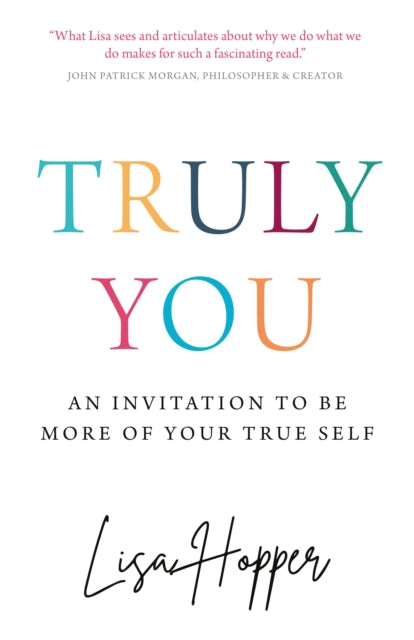 Truly You: An invitation to be more of your true self