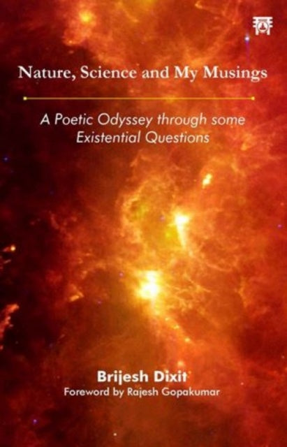 Nature, Science and My Musings: A Poetic Odyssey through some Existential Questions