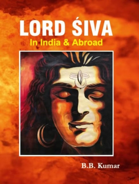 Lord Siva: In India and Abroad