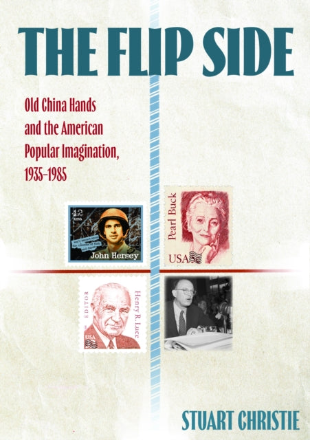 The Flip Side: Old China Hands and the American Popular Imagination, 1935-1985