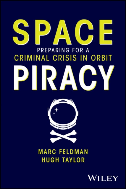 Space Piracy: Preparing for a Criminal Crisis in Orbit