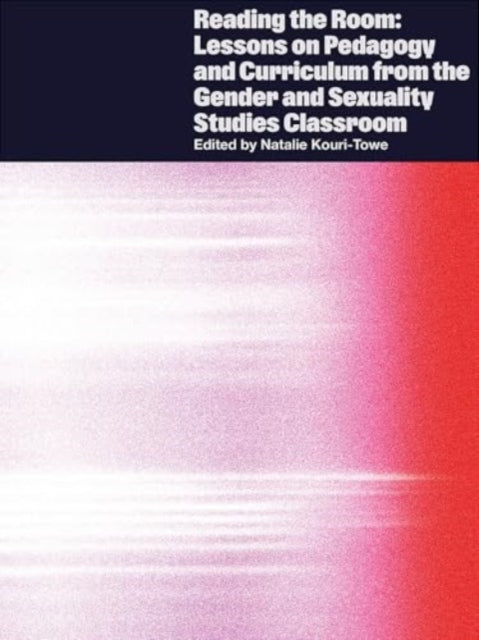 Reading the Room: Lessons on Pedagogy and Curriculum from the Gender and Sexuality Studies Classroom