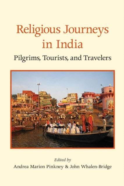 Religious Journeys in India: Pilgrims, Tourists, and Travelers