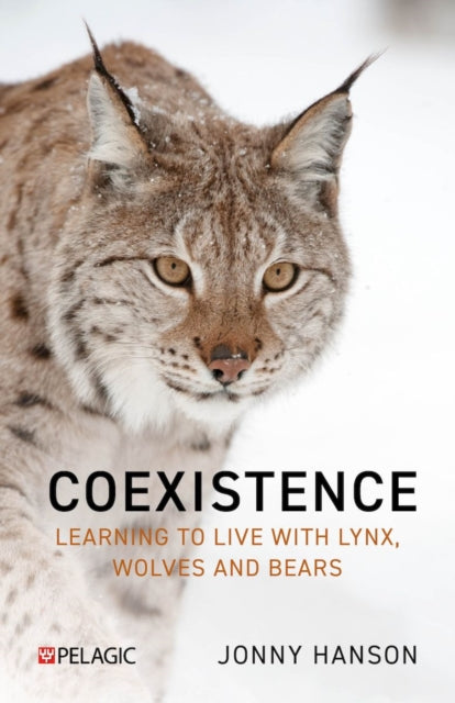 Living with Lynx: Sharing Landscapes with Big Cats, Wolves and Bears