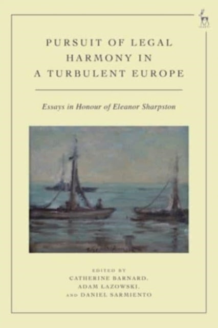 Pursuit of Legal Harmony in a Turbulent Europe: Essays in Honour of Eleanor Sharpston