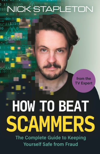How to Beat Scammers: The Complete Guide to Keeping Yourself Safe from Fraud