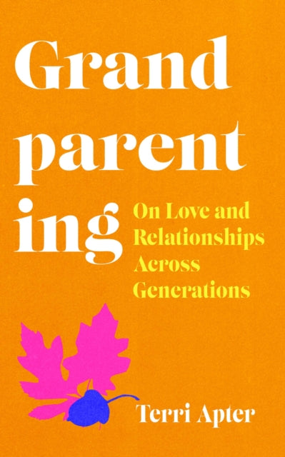 Grandparenting: On Love and Relationships Across Generations