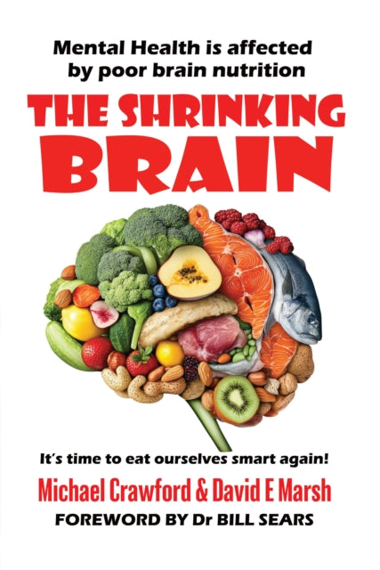 The Shrinking Brain: Mental Health is affected by poor brain nutrition