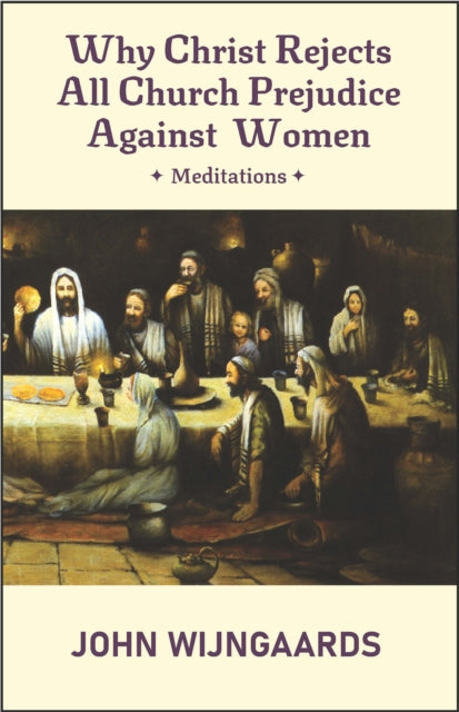 Why Christ Rejects All Church Prejudice Against Women: European English Edition