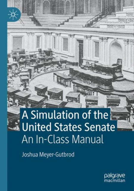 A Simulation of the United States Senate: An In-Class Manual
