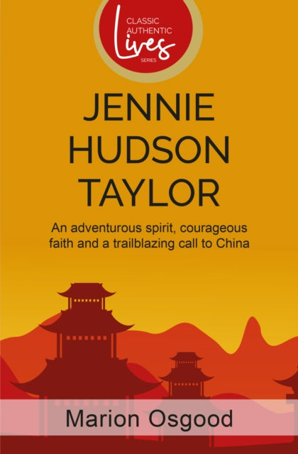 Jennie Hudson Taylor: An adventurous spirit, courageous faith and a trailblazing call to China