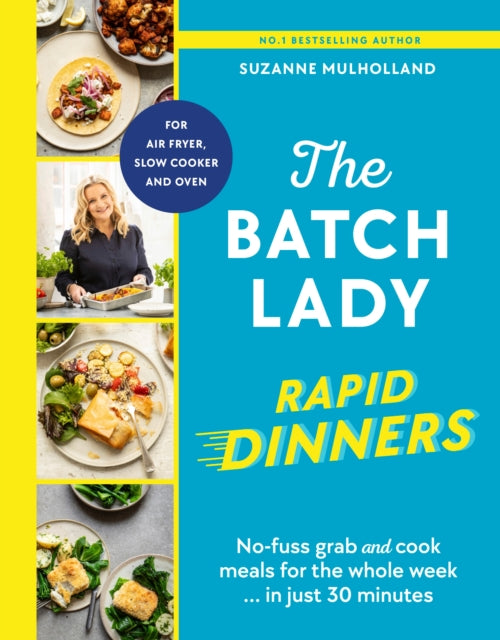The Batch Lady Rapid Dinners: No-fuss grab and cook meals for the whole week in just 30 minutes