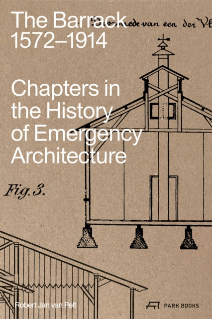 The Barrack, 1572–1914: Chapters in the History of Emergency Architecture