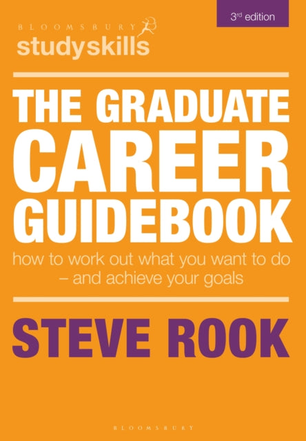 The Graduate Career Guidebook: How To Work Out What You Want To Do – And Achieve Your Goals