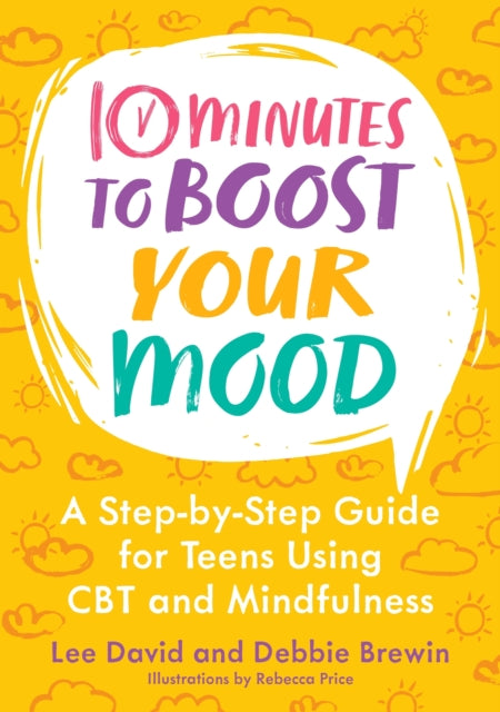 10 Minutes to Boost Your Mood: A Step-by-Step Guide for Teens Using CBT and Mindfulness