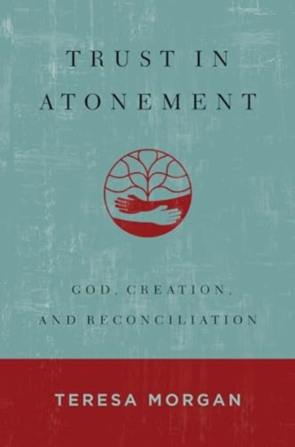 Trust in Atonement: God, Creation, and Reconciliation