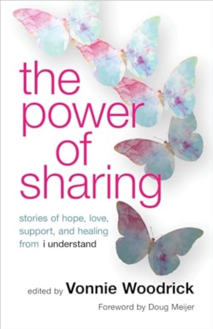 The Power of Sharing: Stories of Hope, Love, Support, and Healing from I Understand