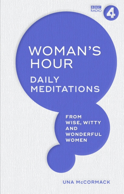 Woman's Hour: Daily Meditations from Wise, Witty and Wonderful Women