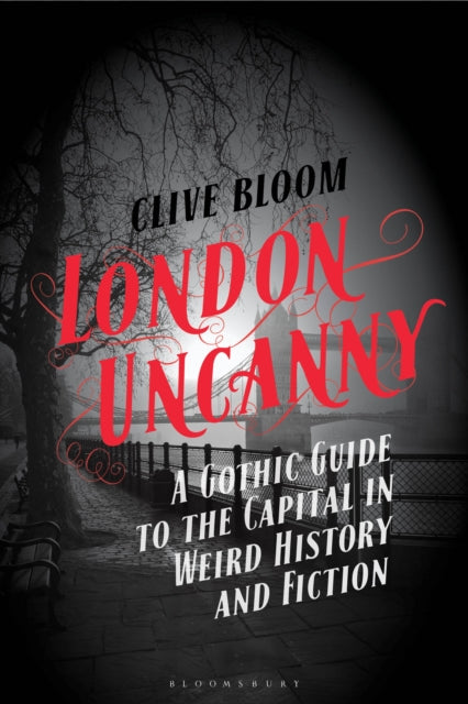 London Uncanny: A Gothic Guide to the Capital in Weird History and Fiction
