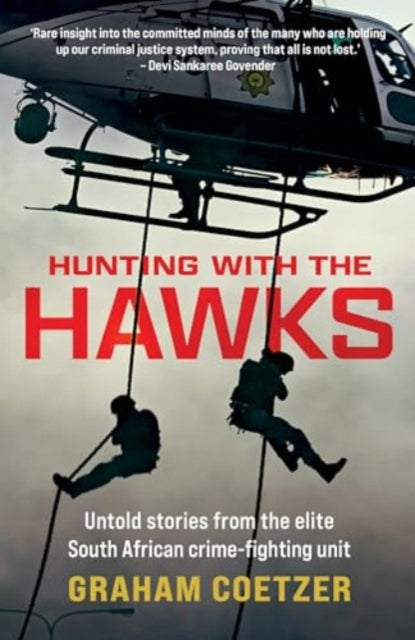 Hunting With The Hawks: Untold stories from the elite South African crime-fighting unit