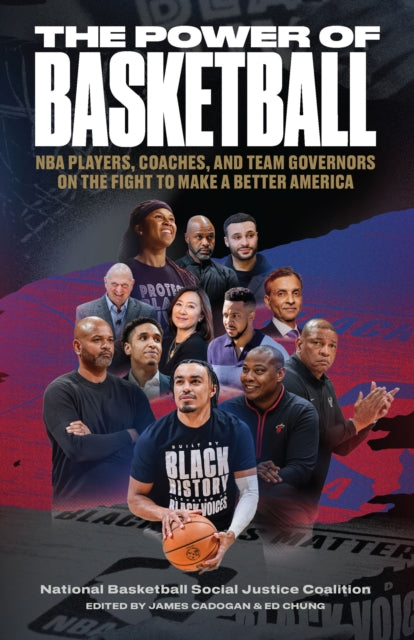 The Power of Basketball: NBA Players, Coaches, and Team Governors Talk About the Fight to Make a Better America