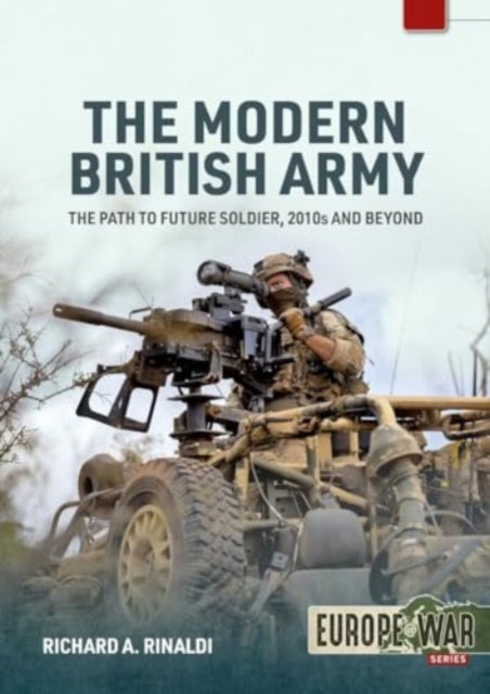 Modern British Army Volume 1: The Path to Future Soldier, 2010s and Beyond