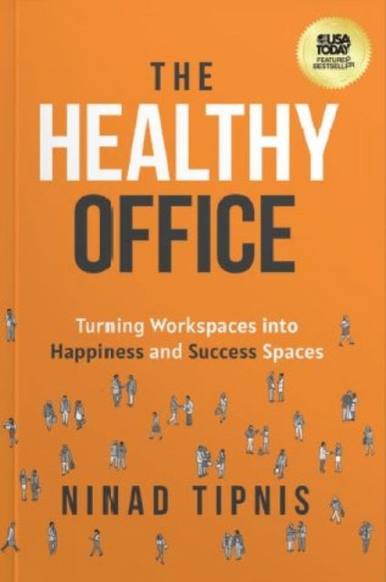 The Healthy Office: Turning Workspaces into Happiness and Success Spaces