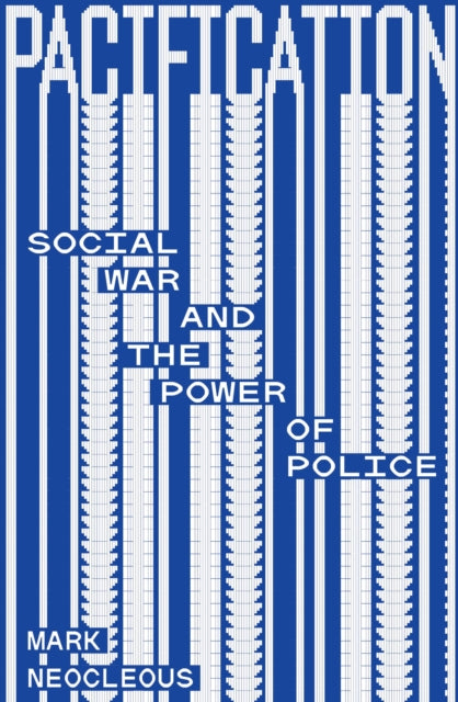 Pacification: Social War and the Power of Police