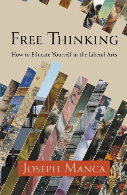 Free Thinking: How to Educate Yourself in the Liberal Arts