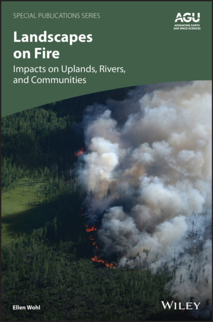 Landscapes on Fire: Impacts on Uplands, Rivers, and Communities