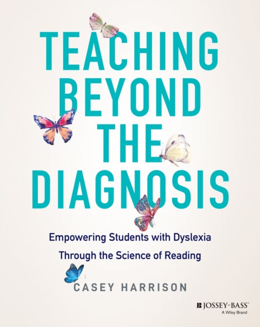 Teaching Beyond the Diagnosis: Empowering Students with Dyslexia