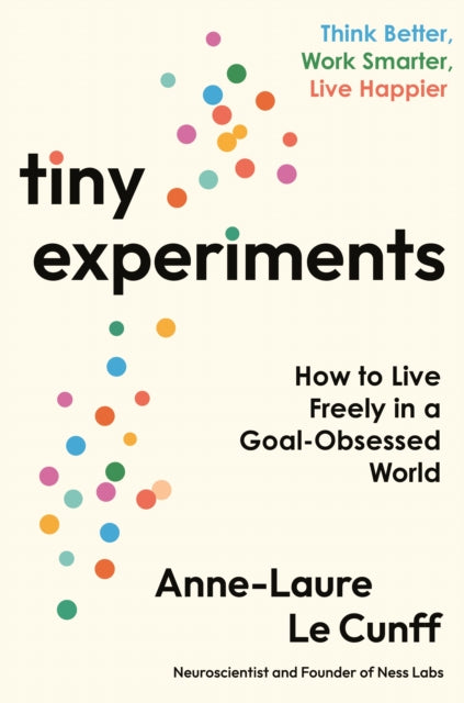 Tiny Experiments: How to Live Freely in a Goal-Obsessed World
